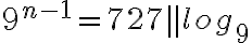 9^{n-1}= 727 \parallel log_9