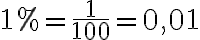  1% = \frac{1}{100} = 0,01 