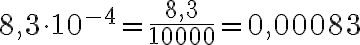  8,3 \cdot 10^{-4} = \frac{8,3}{10000} = 0,00083 