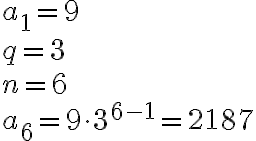a_1=9\\
q=3\\
n=6\\
a_6=9 \cdot 3^{6-1} = 2187