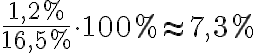  \frac{1,2 %}{16,5 %} \cdot 100 % \approx 7,3 % 